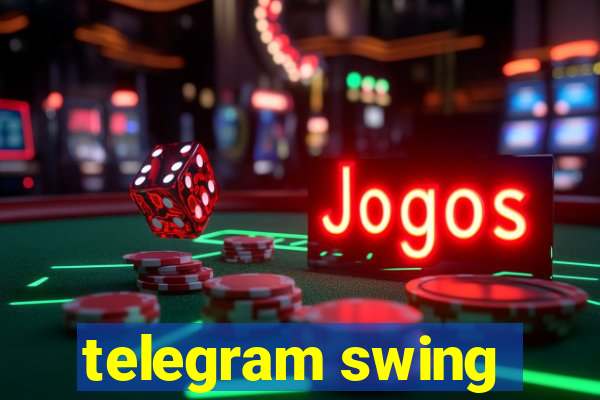 telegram swing